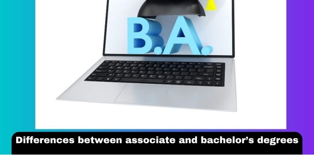 Differences between associate and bachelor’s degrees