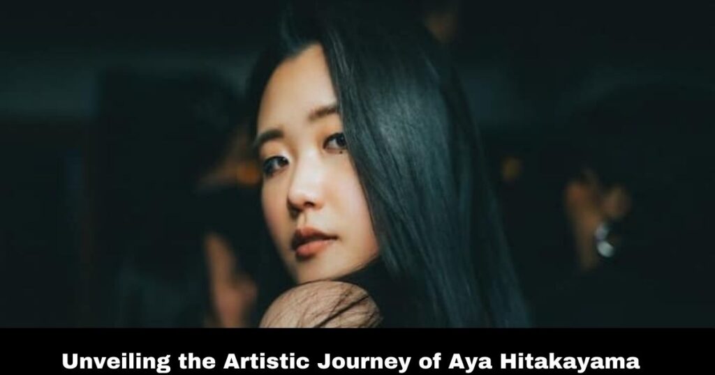 Unveiling the Artistic Journey of Aya Hitakayama