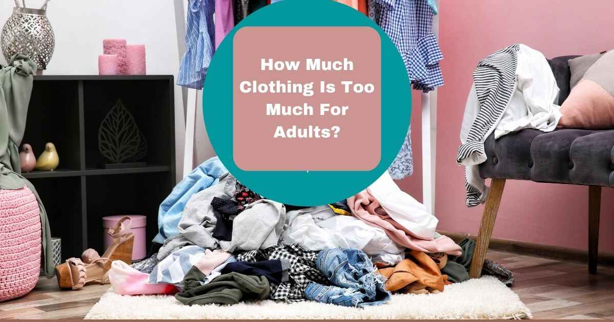 How Much Clothing Is Too Much For Adults?